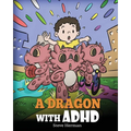 A Dragon With ADHD: A Children's Story About ADHD. A Cute Book to Help Kids Get Organized, Focus, and Succeed. - Paperback